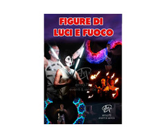 FIGURE DI LUCI E FUOCO – EVENTO UNICO IN ITALIA – COSTUMI SCENOGRAFICI