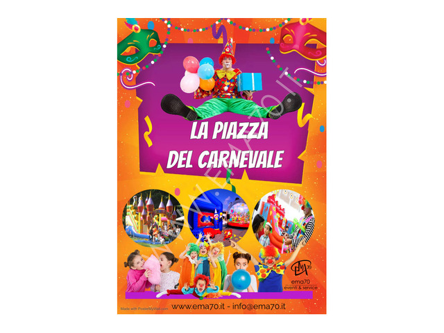 LA PIAZZA DEL CARNEVALE  - ANIMAZIONE PER TUTTA LA FAMIGLIA – EVENTI DI PIAZZA