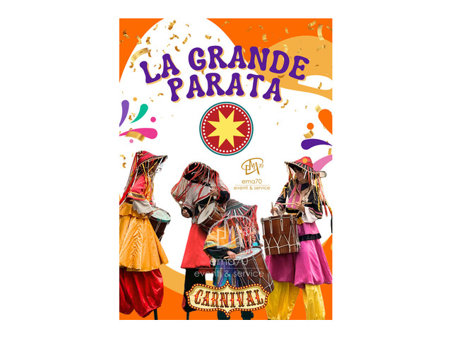 La Grande Parata - EVENTI DI PIAZZA- ANIMAZIONE PER TUTTA LA FAMIGLIA- CARNEVALE