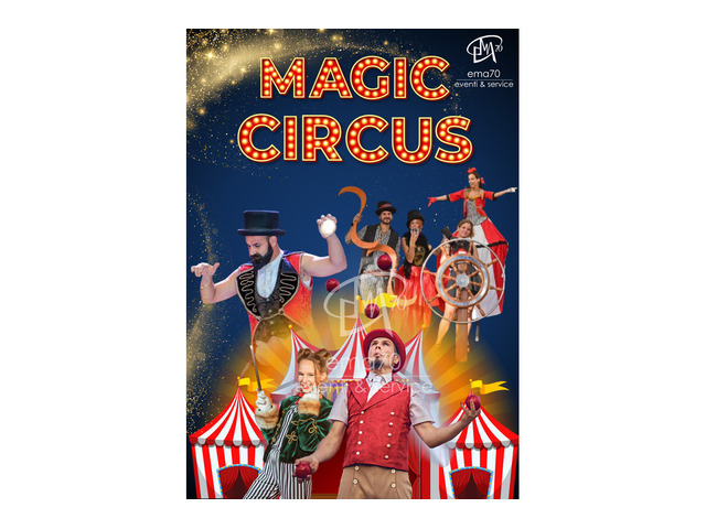 Magic Circus – SIMPATICA ANIMAZIONE PER TUTTA LA FAMIGLIA EMA 70 EVENTI