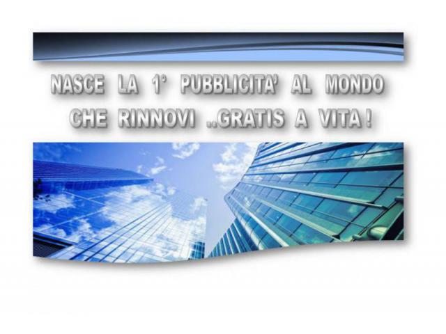 Ecco la  1° PUBBLICITA’  che  ..rinnovi GRATIS ..a vita !